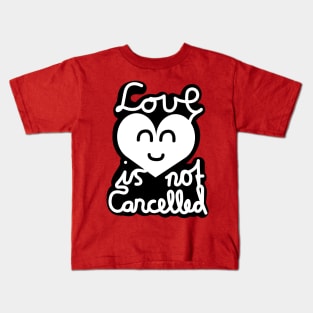 Love Is Not Cancelled (White) Kids T-Shirt